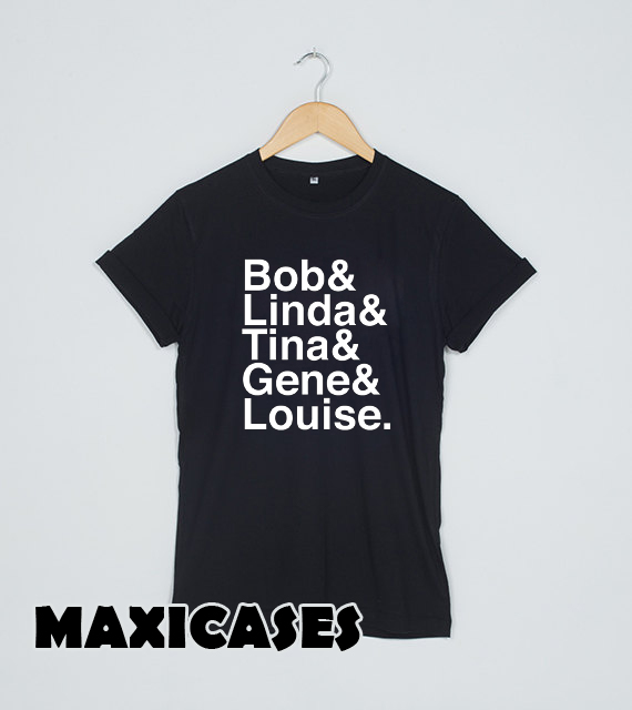 Bob Linda Tina Gene Louise Bob's Burgers T Shirt for Women