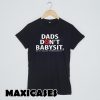 Papa Dad DON'T BABYSIT T-shirt Men, Women and Youth