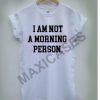 I’m Not Morning Person T-shirt Men, Women and Youth