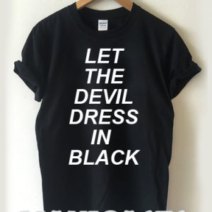 let the devil dress in black T-shirt Men, Women and Youth
