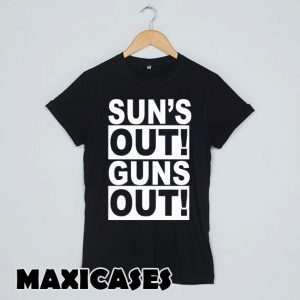 suns out guns out T-shirt Men, Women and Youth