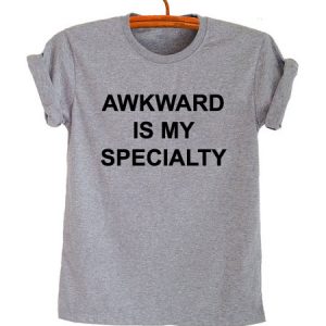 Awkward is my specialty T-shirt Men Women and Youth