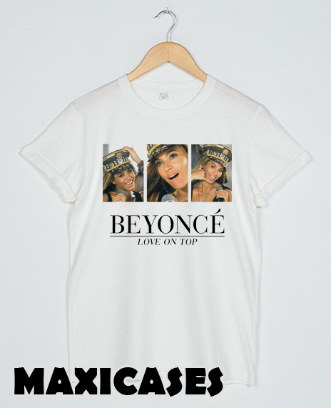 Beyoncé - Love On Top T-shirt Men, Women and Youth