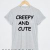 Creepy and cute T-shirt Men Women and Youth