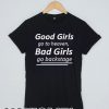 Good Girls Go to Heaven, Bad Girls Go Backstage T-shirt