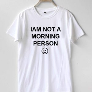 I am not a morning person T-shirt Men, Women and Youth
