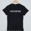 I hate everyone T-shirt Men Women and Youth