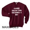 I'm more useless Sweatshirt Sweater Unisex Adults size S to 2XL