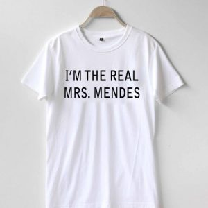 I'm the real mrs mendes T-shirt Men Women and Youth