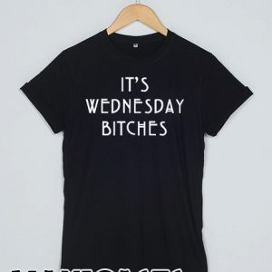 It's wednesday bitches T-shirt Men Women and Youth
