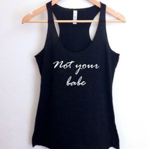 Not your babe tank top men and women Adult