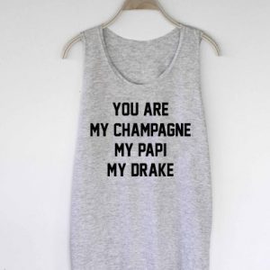 You are my champagne tank top men and women Adult