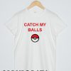 catch myball T-shirt Men, Women and Youth
