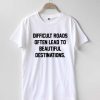 Difficult roads T-shirt Men Women and Youth