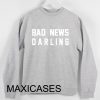 Bad news darling Sweatshirt Sweater Unisex Adults size S to 2XL