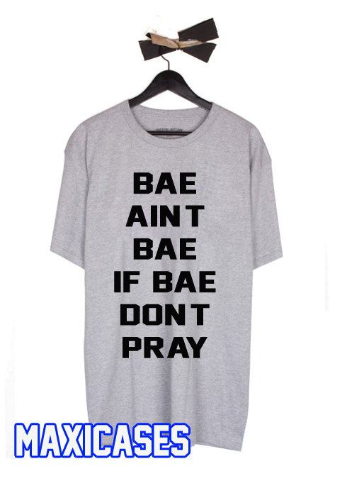 Bae ain't bae if bae T-shirt Men Women and Youth