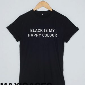 Black is my happy colour T-shirt Men Women and Youth
