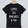 Coffee tea pancakes T-shirt Men Women and Youth