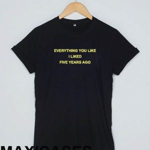 Everything you like T-shirt Men Women and Youth