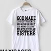 God made us bestfrends because he knew T-shirt Men Women and Youth