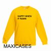 Happy when it rains Sweatshirt Sweater Unisex Adults size S to 2XL