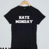 Hate monday T-shirt Men Women and Youth