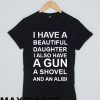 I Have A Beautiful Daughter T-shirt Men Women and Youth