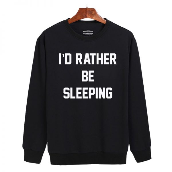 I'd rather be sleeping Sweatshirt Sweater Unisex Adults size S to 2XL