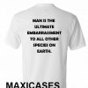 Man is the ultimate embarrassment T-shirt Men Women and Youth