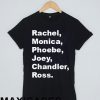 Rachel monica phoebe T-shirt Men Women and Youth