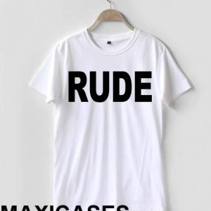Rude T-shirt Men Women and Youth