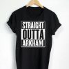 Straight outta arkham T-shirt Men Women and Youth