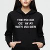 The police get away Hoodie Unisex Adult size S - 2XL