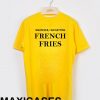 Whatever i am gettng french fries T-shirt Men Women and Youth