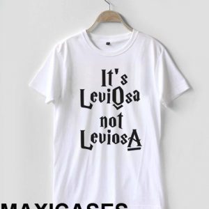 it's leviosa not leviosa T-shirt Men Women and Youth