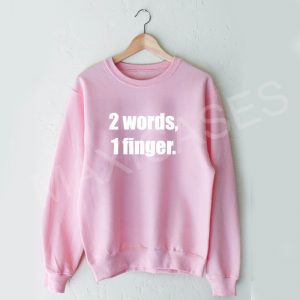 2 words 1 finger Sweatshirt Sweater Unisex Adults size S to 2XL