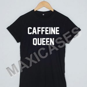 Caffeine queen T-shirt Men Women and Youth