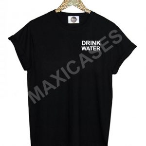 Drink water T-shirt Men Women and Youth