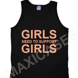 Girls need to support girls tank top men and women Adult