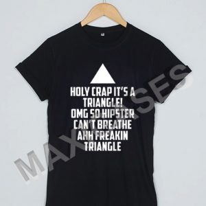 Holy Crap Its A Triangle T-shirt Men Women and Youth