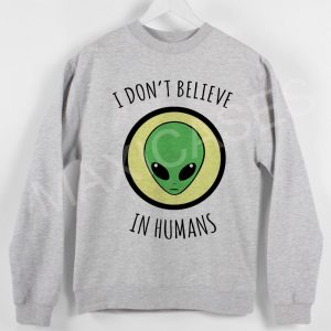 I don't believe in humans Sweatshirt Sweater Unisex Adults size S to 2XL