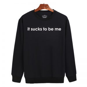 It sucks to be me Sweatshirt Sweater Unisex Adults size S to 2XL
