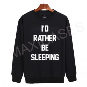 I'd rather be sleeping Sweatshirt Sweater Unisex Adults size S to 2XL