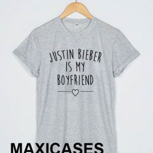 Justin bieber is my boyfriend T-shirt Men Women and Youth