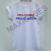 Pro choice pro clinton T-shirt Men Women and Youth