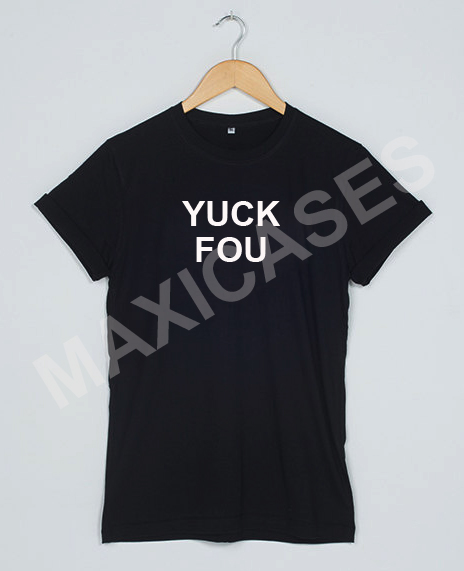 Yuck fou T-shirt Men Women and Youth