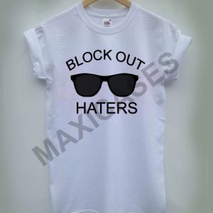 Block out haters T-shirt Men Women and Youth