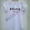 Celfie paris T-shirt Men Women and Youth