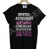 Dental Assistant T-shirt Men Women and Youth