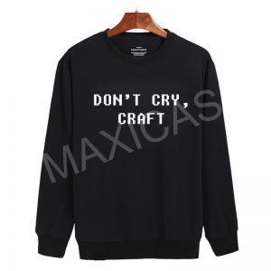Don't cry craft Sweatshirt Sweater Unisex Adults size S to 2XL